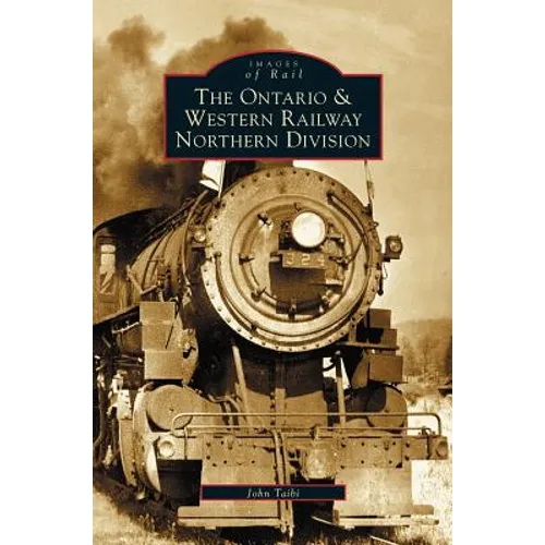 Ontario and Western Railway Northern Division - Hardcover