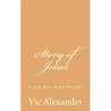 Story of Jesus: From His Own Words - Paperback