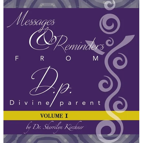 Messages & Reminders from D.P. - Divine Parent: Volume I - Hardcover