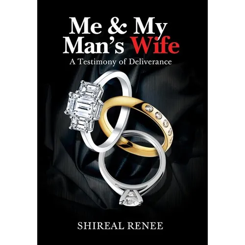 Me & My Man's Wife: A Testimony of Deliverance - Hardcover