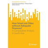 How Smart Are Cities Without Adequate Finances?: A Comparative Analysis in South Asia - Paperback