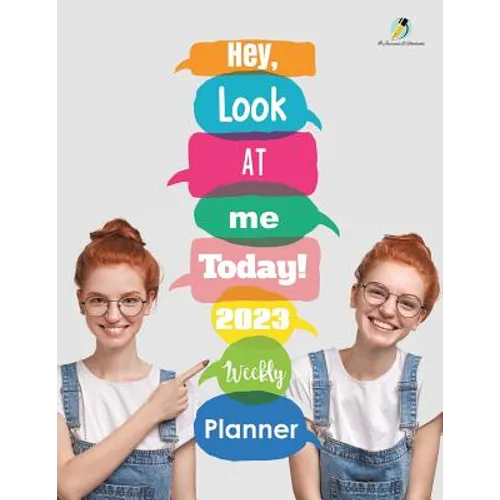 Hey, Look At Me Today! 2023 Weekly Planner - Paperback