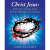 Christ Jesus: The Exit from Law, The Entrance to Grace - Paperback
