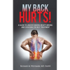 My Back Hurts!: A Guide to Understanding What's Wrong and Choosing the Best Treatment - Paperback