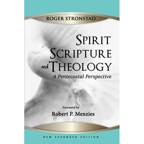 Spirit, Scripture, and Theology, 2nd Edition - Hardcover