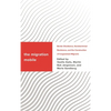 The Migration Mobile: Border Dissidence, Sociotechnical Resistance, and the Construction of Irregularized Migrants - Paperback