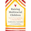 Raising Multiracial Children: Tools for Nurturing Identity in a Racialized World - Paperback