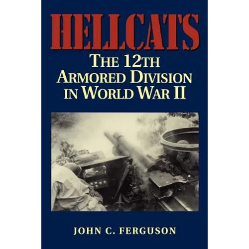 Hellcats: The 12th Armored Division in World War II - Paperback