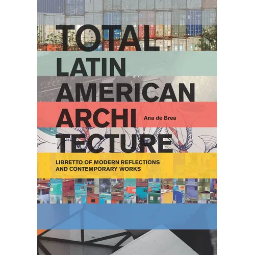 Total Latin American Architecture: Libretto of Modern Reflections & Contemporary Works - Paperback