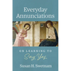 Everyday Annunciations: On Learning to Say Yes - Paperback