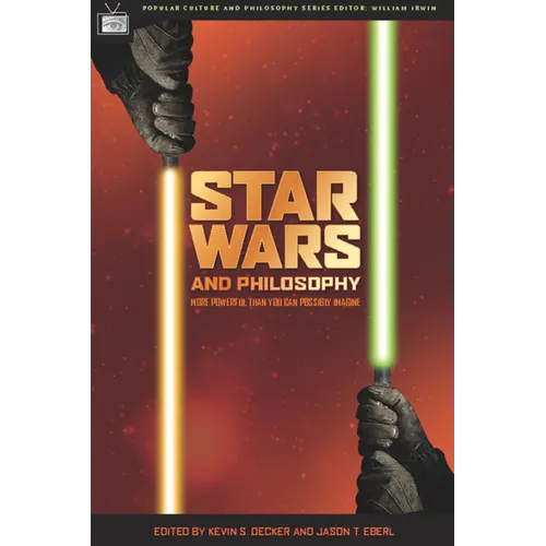Star Wars and Philosophy: More Powerful Than You Can Possibly Imagine - Paperback