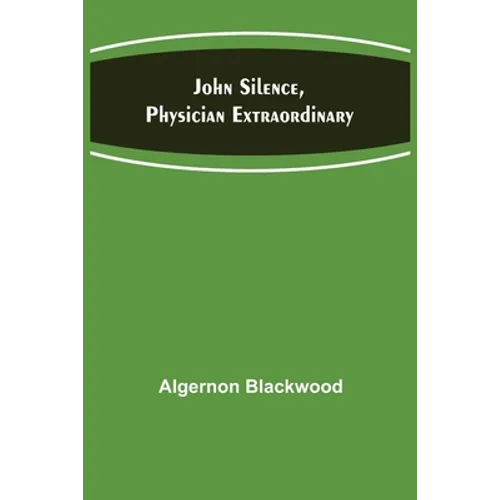 John Silence, Physician Extraordinary - Paperback