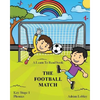 A Learn To Read book: The Football Match: A Key Stage 1 Phonics children's soccer adventure book. Assists with reading, writing and numeracy - Paperback