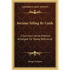 Fortune Telling By Cards: A Common Sense Method Arranged For Ready Reference - Paperback