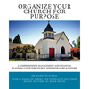 Organize Your Church on Purpose: A Comprehensive Management and Financial Planning Guide for Church Administrators & Pastors - Paperback