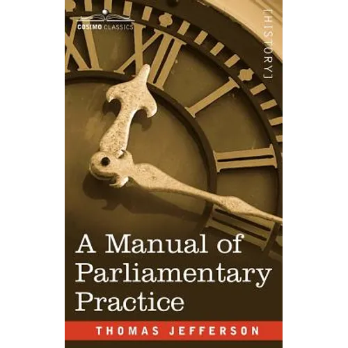 A Manual of Parliamentary Practice - Paperback