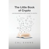 The Little Book of Crypto: A No BS Introduction To Crypto - Paperback