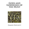 Gods and Goddesses of the Hunt - Paperback