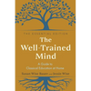 The Well-Trained Mind: A Guide to Classical Education at Home - Hardcover