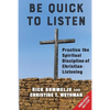 Be Quick to Listen: Practice the Spiritual Discipline of Christian-Listening - Paperback
