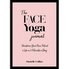 The Face Yoga Journal: Transform Your Face, Mind & Life in 2 Minutes a Day - Paperback