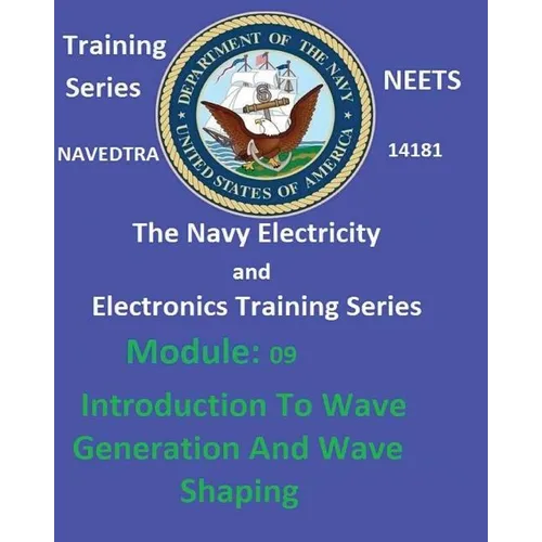 The Navy Electricity and Electronics Training Series: Module 09 Introduction To Wave Generation And Wave Shaping - Paperback