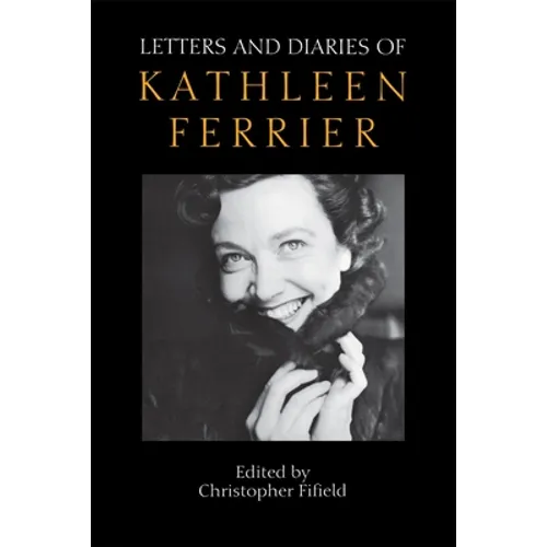 Letters and Diaries of Kathleen Ferrier - Paperback