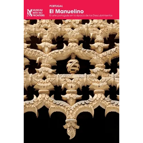 El Manuelino: El arte portugués en la época de los Descubrimientos - Paperback