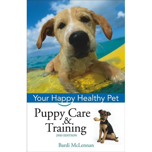 Puppy Care & Training: Your Happy Healthy Pet - Hardcover