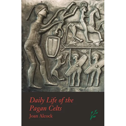Daily Life of the Pagan Celts - Hardcover