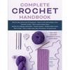 Complete Crochet Handbook: The Only Crochet Reference You'll Ever Need - Paperback