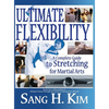 Ultimate Flexibility: A Complete Guide to Stretching for Martial Arts - Hardcover