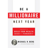 Be a Millionaire Next Year: Strategies to Build Your Wealth Quickly and Permanently - Paperback