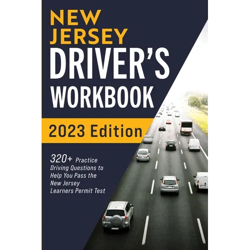 New Jersey Driver's Workbook: 320+ Practice Driving Questions to Help You Pass the New Jersey Learner's Permit Test - Paperback
