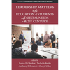 Leadership Matters in the Education of Students with Special Needs in the 21st Century - Hardcover
