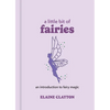 A Little Bit of Fairies: An Introduction to Fairy Magic - Hardcover