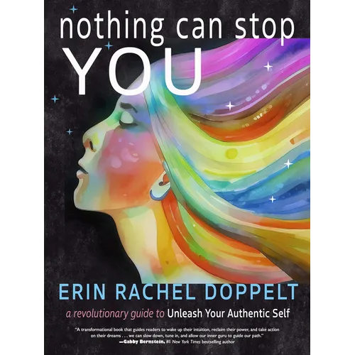 Nothing Can Stop You: A Revolutionary Guide to Unleash Your Authentic Self - Paperback