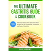 The Ultimate Gastritis Guide & Cookbook: 120 Delicious Gluten-Free and Dairy-Free Recipes for the Treatment, Prevention and Cure of Gastritis - Paperback