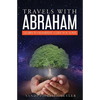 Travels With Abraham: Learn To Manifest a Life You Love - Paperback