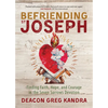 Befriending St. Joseph: Finding Faith, Hope, and Courage in the Seven Sorrows Devotion - Paperback