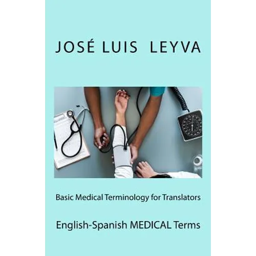Basic Medical Terminology for Translators: English-Spanish Medical Terms - Paperback