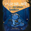La Luz Brillante Y La Oscuridad Tenebrosa - Hardcover