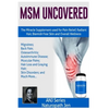 MSM Uncovered: The Miracle Supplement Used For Pain Relief, Radiant Hair, Blemish Free Skin and Overall Wellness - Paperback