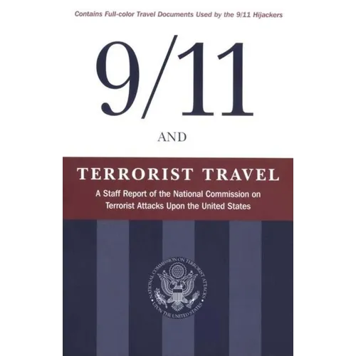 9/11 and Terrorist Travel: A Staff Report of the National Commission on Terrorist Attacks Upon the United States - Hardcover