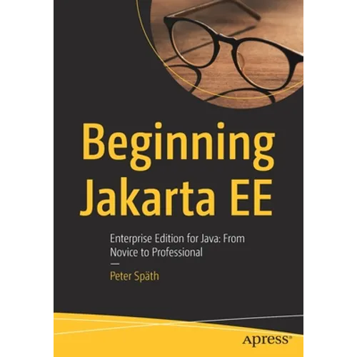 Beginning Jakarta Ee: Enterprise Edition for Java: From Novice to Professional - Paperback