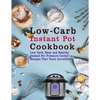 Low-Carb Instant Pot Cookbook: Low Carb, Easy and Healthy Instant Pot Pressure Cooker Recipes That Taste Incredible - Paperback
