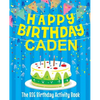Happy Birthday Caden: The Big Birthday Activity Book: Personalized Books for Kids - Paperback