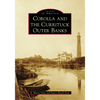 Corolla and the Currituck Outer Banks - Paperback