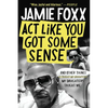 Act Like You Got Some Sense: And Other Things My Daughters Taught Me - Paperback