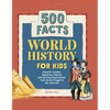 World History for Kids: 500 Facts - Hardcover